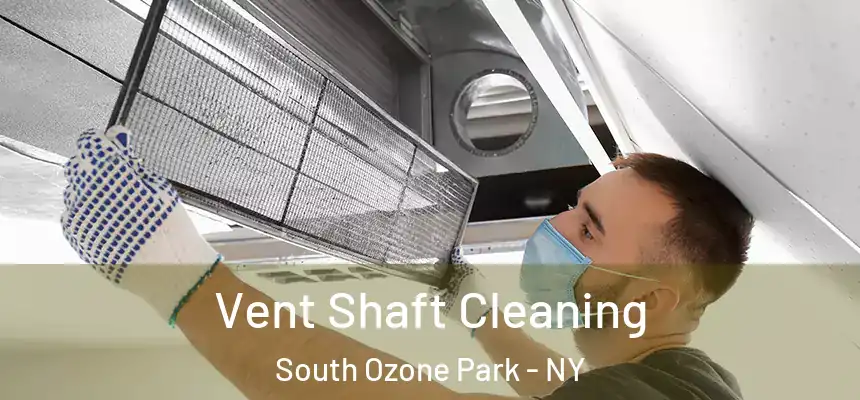  Vent Shaft Cleaning South Ozone Park - NY
