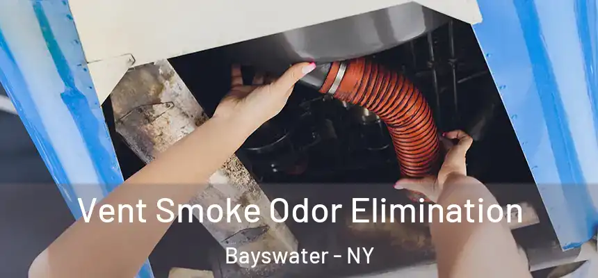  Vent Smoke Odor Elimination Bayswater - NY