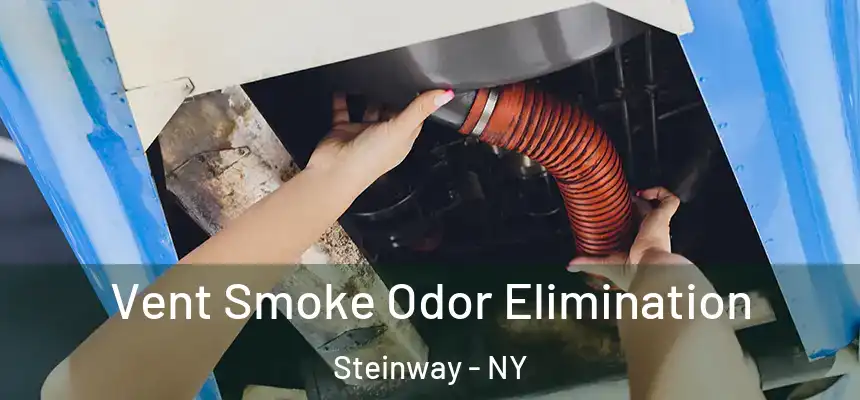  Vent Smoke Odor Elimination Steinway - NY