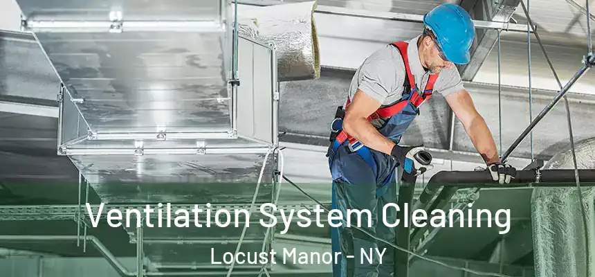  Ventilation System Cleaning Locust Manor - NY