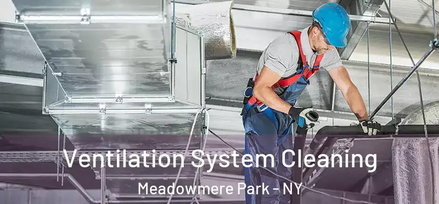 Ventilation System Cleaning Meadowmere Park - NY