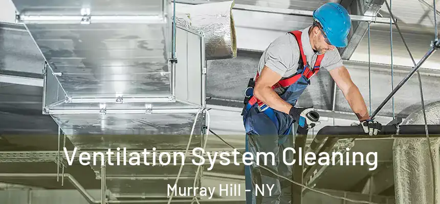 Ventilation System Cleaning Murray Hill - NY