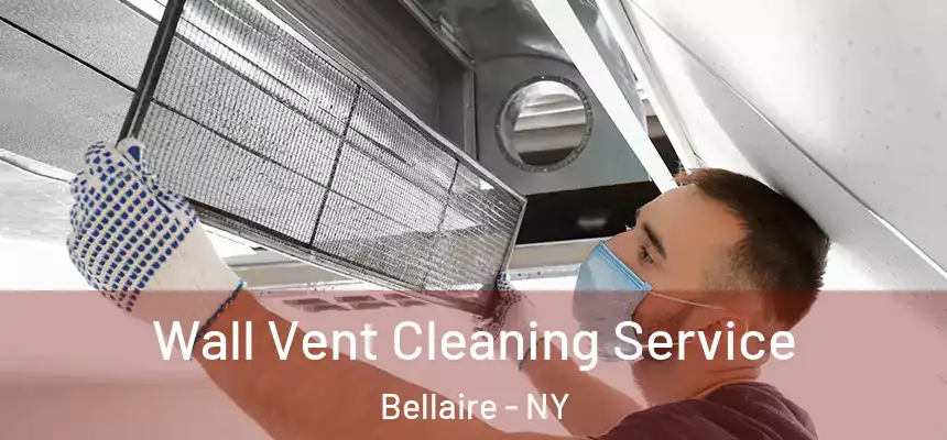  Wall Vent Cleaning Service Bellaire - NY