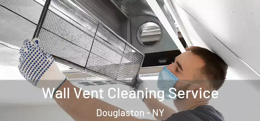 Wall Vent Cleaning Service Douglaston - NY