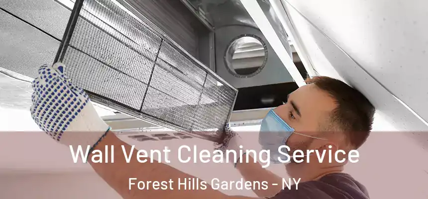 Wall Vent Cleaning Service Forest Hills Gardens - NY