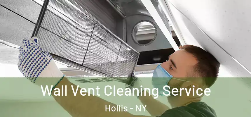 Wall Vent Cleaning Service Hollis - NY