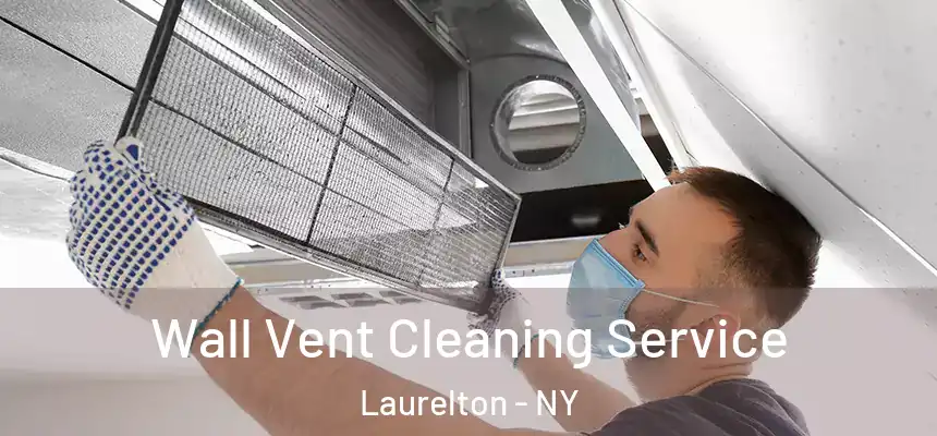 Wall Vent Cleaning Service Laurelton - NY