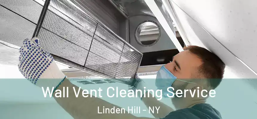 Wall Vent Cleaning Service Linden Hill - NY