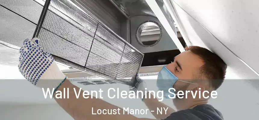  Wall Vent Cleaning Service Locust Manor - NY