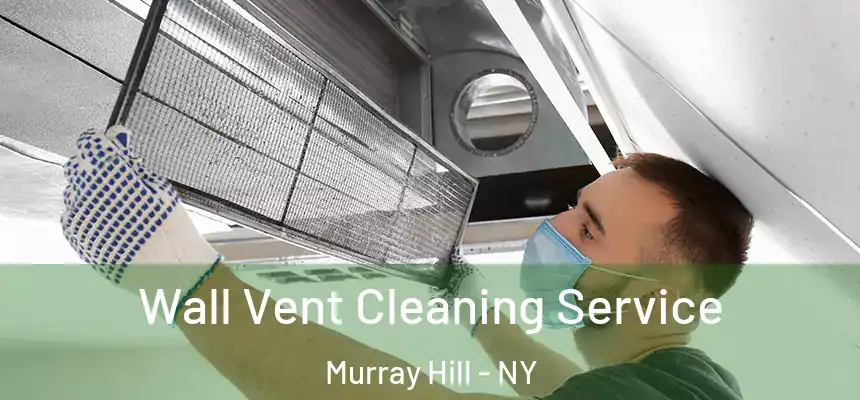  Wall Vent Cleaning Service Murray Hill - NY