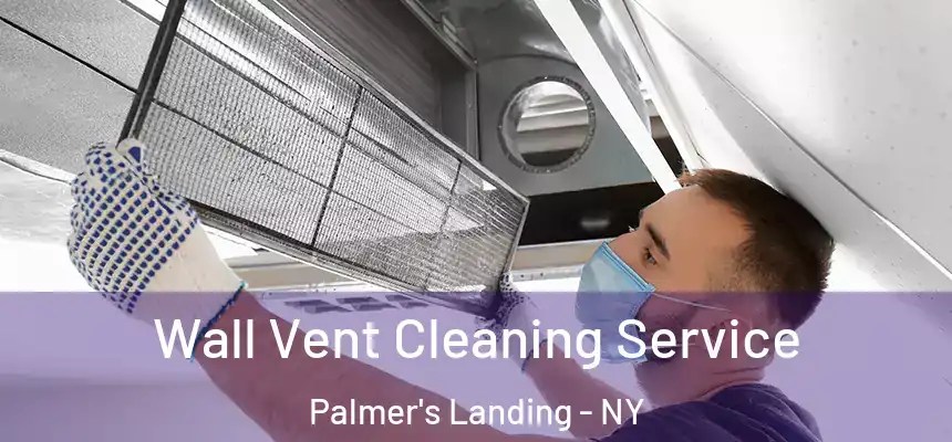  Wall Vent Cleaning Service Palmer's Landing - NY