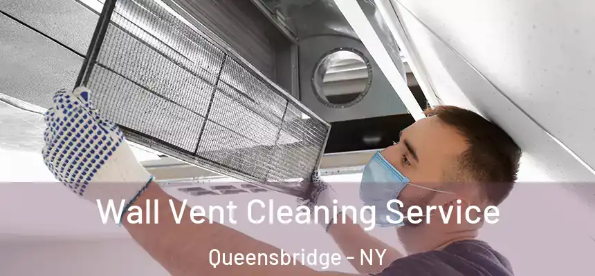  Wall Vent Cleaning Service Queensbridge - NY