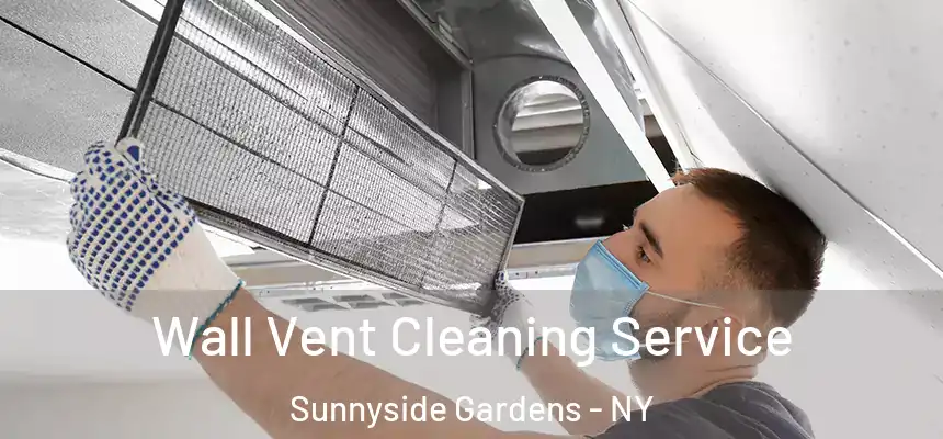 Wall Vent Cleaning Service Sunnyside Gardens - NY