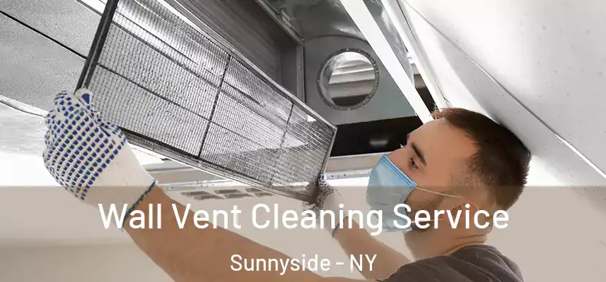 Wall Vent Cleaning Service Sunnyside - NY