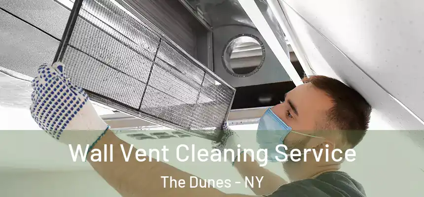 Wall Vent Cleaning Service The Dunes - NY