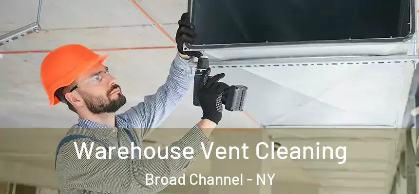  Warehouse Vent Cleaning Broad Channel - NY