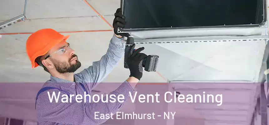 Warehouse Vent Cleaning East Elmhurst - NY
