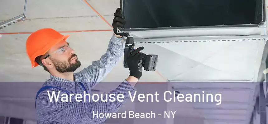 Warehouse Vent Cleaning Howard Beach - NY