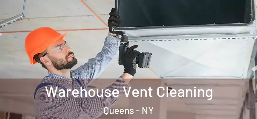 Warehouse Vent Cleaning Queens - NY