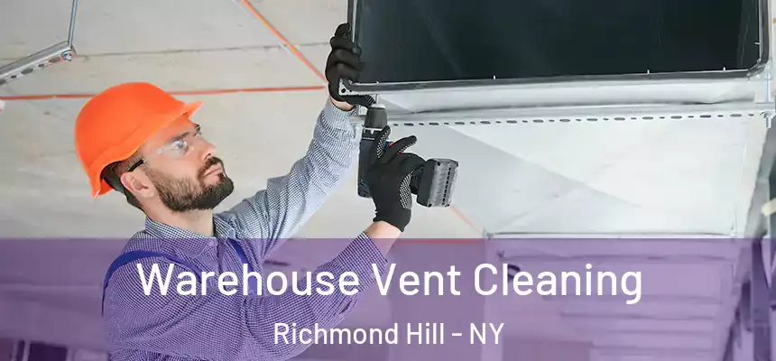 Warehouse Vent Cleaning Richmond Hill - NY