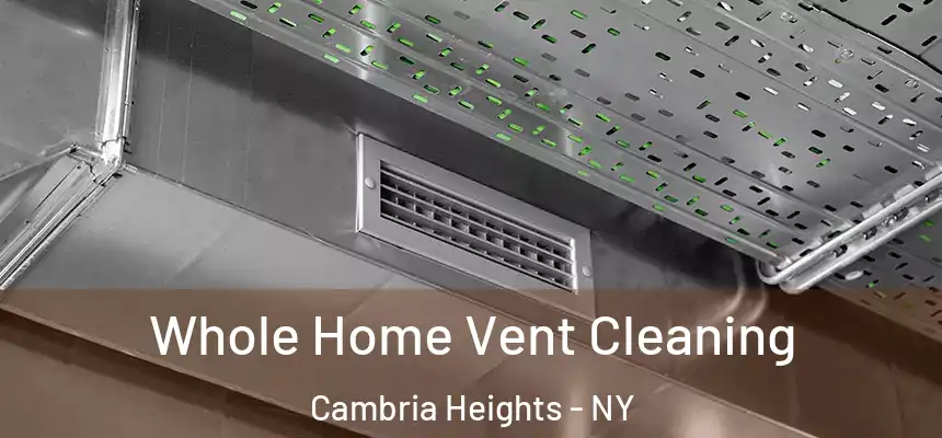 Whole Home Vent Cleaning Cambria Heights - NY