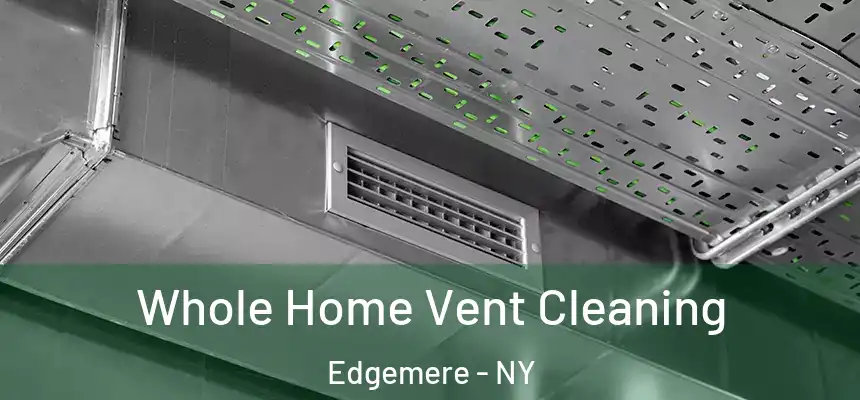  Whole Home Vent Cleaning Edgemere - NY