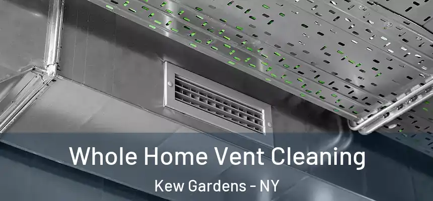 Whole Home Vent Cleaning Kew Gardens - NY