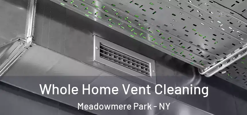  Whole Home Vent Cleaning Meadowmere Park - NY