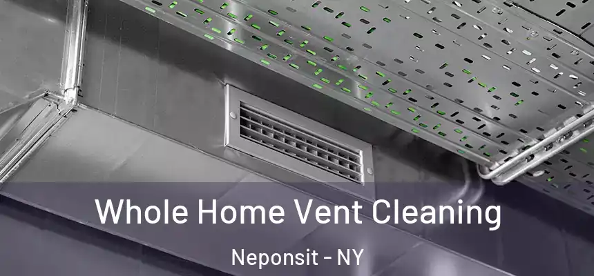 Whole Home Vent Cleaning Neponsit - NY
