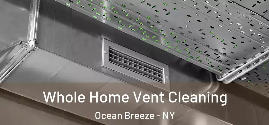  Whole Home Vent Cleaning Ocean Breeze - NY
