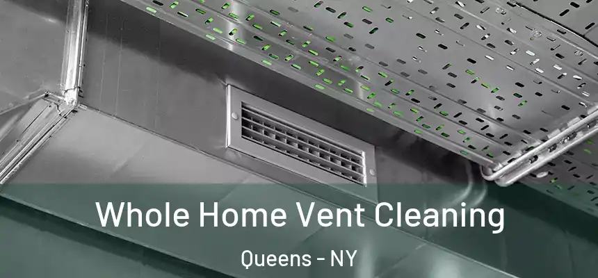 Whole Home Vent Cleaning Queens - NY