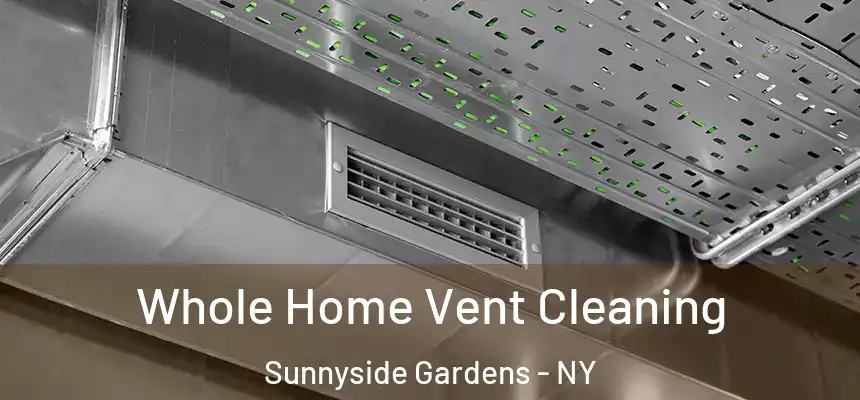 Whole Home Vent Cleaning Sunnyside Gardens - NY