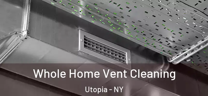 Whole Home Vent Cleaning Utopia - NY