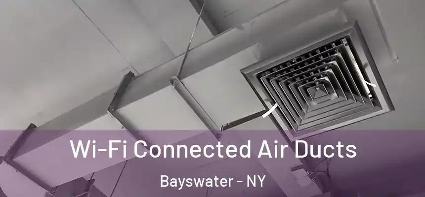  Wi-Fi Connected Air Ducts Bayswater - NY