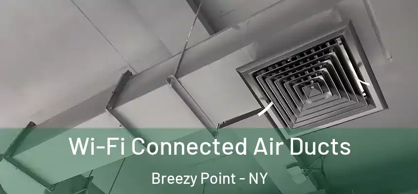  Wi-Fi Connected Air Ducts Breezy Point - NY