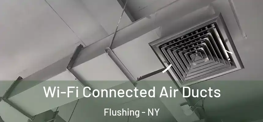  Wi-Fi Connected Air Ducts Flushing - NY