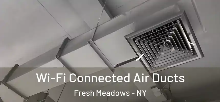 Wi-Fi Connected Air Ducts Fresh Meadows - NY