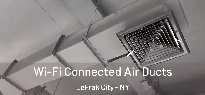 Wi-Fi Connected Air Ducts LeFrak City - NY