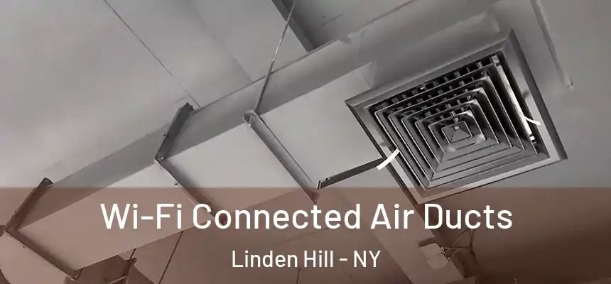  Wi-Fi Connected Air Ducts Linden Hill - NY