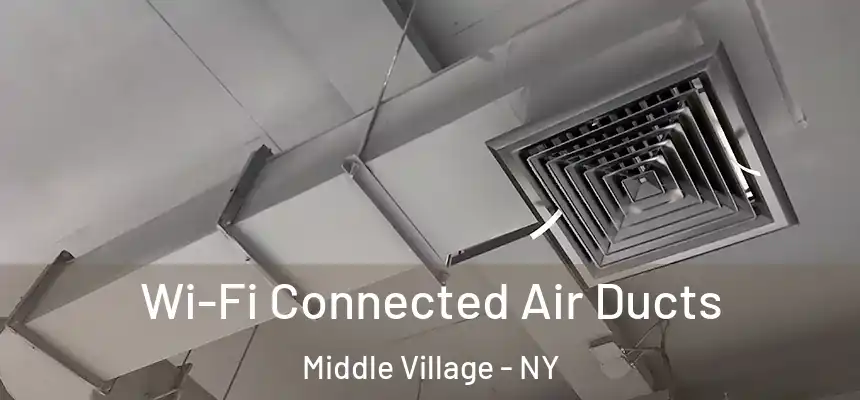  Wi-Fi Connected Air Ducts Middle Village - NY
