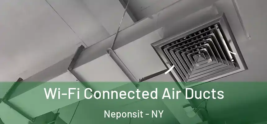 Wi-Fi Connected Air Ducts Neponsit - NY