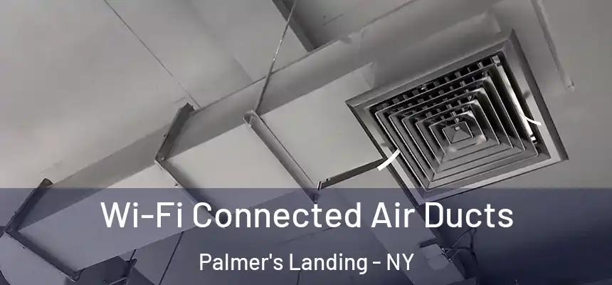  Wi-Fi Connected Air Ducts Palmer's Landing - NY