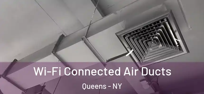 Wi-Fi Connected Air Ducts Queens - NY