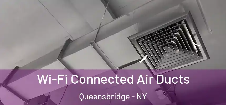 Wi-Fi Connected Air Ducts Queensbridge - NY