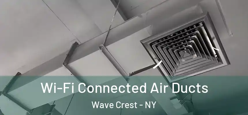 Wi-Fi Connected Air Ducts Wave Crest - NY